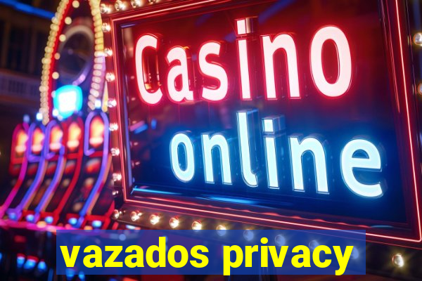 vazados privacy